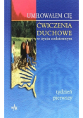 Ćwiczenia duchowe w życiu codziennym Tydzień pierwszy