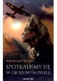 Spotkaliśmy się w obozowym piekle