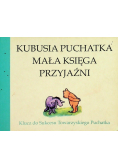 Kubusia Puchatka mała księga przyjaźni