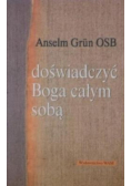 Doświadczyć Boga całym sobą