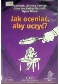 Jak oceniać, aby uczyć?