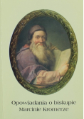 Opowiadania o biskupie Marcinie Kromerze