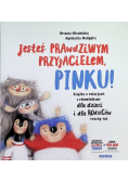 Jesteś prawdziwym przyjacielem Pinku!