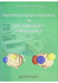 Psychofizjologiczne spojrzenie na pola magnetyczne niskiej indukcji