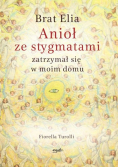 Brat Elia. Anioł ze stygmatami zatrzymał się w moim domu