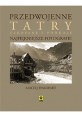 Przedwojenne Tatry Najpiękniejsze fotografie