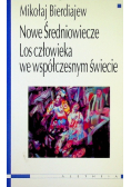 Nowe średniowiecze Los człowieka we współczesnym świecie