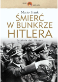 Śmierć w bunkrze Hitlera Ostatnie dni Fuhrera