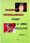 Diagnoza psychologiczna dzieci w wieku szkolnym Tom I