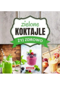 Żyj zdrowo. Zielone Koktajle