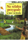 Na szlaku przygody w lesie i na biwaku