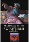 Arcydzieła sztuki Świat Biblii w obrazach