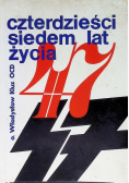 Czterdzieści siedem lat życia