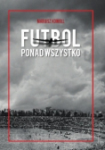 Futbol ponad wszystko