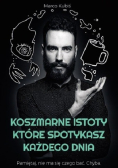 Koszmarne istoty które spotykasz każdego dnia