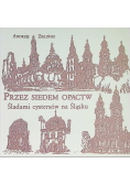 Przez siedem opactw Śladami cystersów na Śląsku