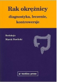 Rak okrężnicy diagnostyka leczenie kontrowersje