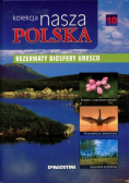Kolekcja nasza Polska Tom 10 Rezerwaty biosfery Unesco