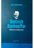 Dietrich Bonhoeffer Wolność ma otwarte oczy
