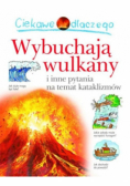 Ciekawe dlaczego - Wulkany wybuchają