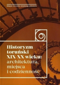 Historyzm toruński XIX - XX wieku