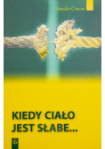 Kiedy ciało jest słabe