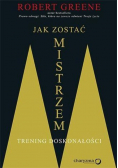 Jak zostać mistrzem. Trening doskonałości