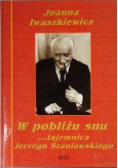 W pobliżu snu tajemnica Jerzego Szaniawskiego