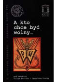 A kto chce być wolny