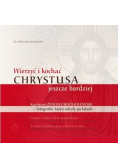 Wierzyć i kochać Chrystusa jeszcze bardziej