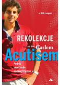 Rekolekcje z Carlem Acutisem. Podróż przez cuda...