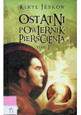 Ostatni powiernik pierścienia Tom I