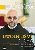 Uwolniliśmy Ducha O uzdrowieniu egzorcyzmach