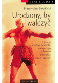 Urodzony by walczyć