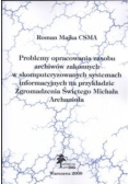Problemy opracowania zasobu Archiwów Zakonnych w skomputeryzowanych systemach informacyjnych na przykładzie zgromadzenia Świętego Michała Archanioła