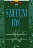 Szefem być Czyli najważniejsze 100 dni menedżera w firmie