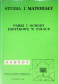 Parki i ogrody zabytkowe w Polsce Studia i materiały Tom 1