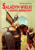 Saladyn Wielki i upadek Jerozolimy