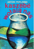 Kaszebe wołają nas