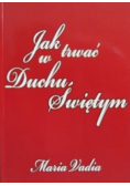 Jak trwać w Duchu Świętym