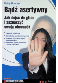 Bądź asertywny jak dojść do głosu i zaznaczyć swoją obecność