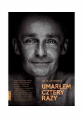 Umarłem cztery razy