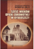 Sześć wieków opieki zdrowotnej w Bydgoszczy