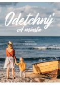 Odetchnij od miasta Podróże z dzieckiem