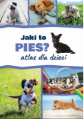 Jaki to pies? Atlas dla dzieci