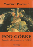 Pod górkę Pamiętnik i refleksje naukowe z lat 1945 - 2012