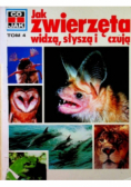 Co i jak Tom 4 Jak zwierzęta widzą  słyszą i czują