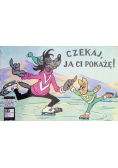 Czekaj Ja Ci Pokażę
