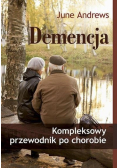 Demencja. Kompleksowy przewodnik po chorobie