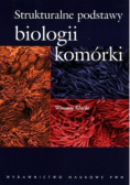Kilarski Wincenty - Strukturalne podstawy biologii komórki